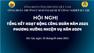 Hội nghị tổng kết công tác Công đoàn năm 2023, phương hướng nhiệm vụ năm 2024